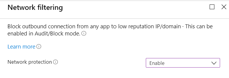 Network filtering 
outbound conr«tion trom any app to Ic•n reputation IP/domain This can be 
enabled in Audit/EIock mode, 
Leam more O 
äable 