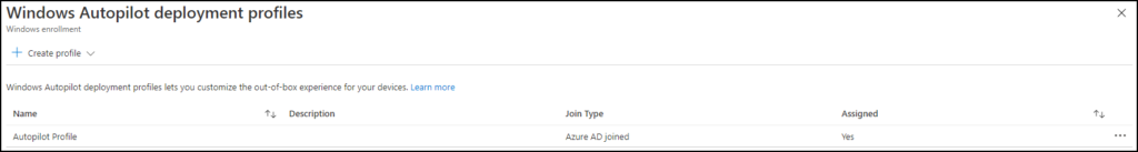 Windows Autopilot deployment profiles 
Windows enrollment 
Create profile v 
Windows Autopilot deployment profiles lets you customize the out-of-box experience for your devices. 
x 
Name 
Autopilot Profile 
Description 
Learn more 
Join Type 
Azure AD joined 
Assigned 